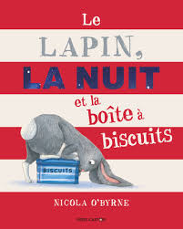 Le lapin, la nuit et la boîte à biscuits - Nicola O'Byrne  (Père Castor)
