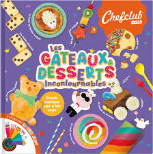 Chefclub Kids - Les gâteaux & desserts incontournables