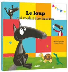 Le loup qui voulait être heureux - O.Lallemand / E.Thuillier