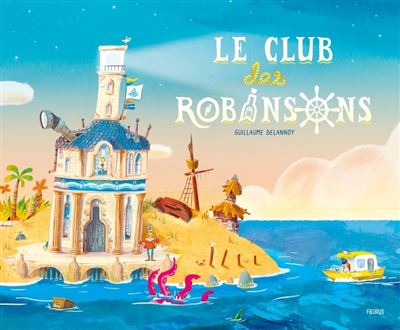Le club des Robinsons - Guillaume Delannoy (Fleurus)