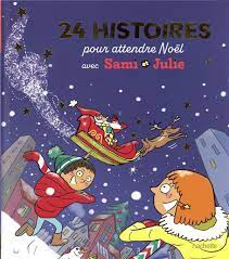 24 histoires pour attendre Noël avec Sam et Julie