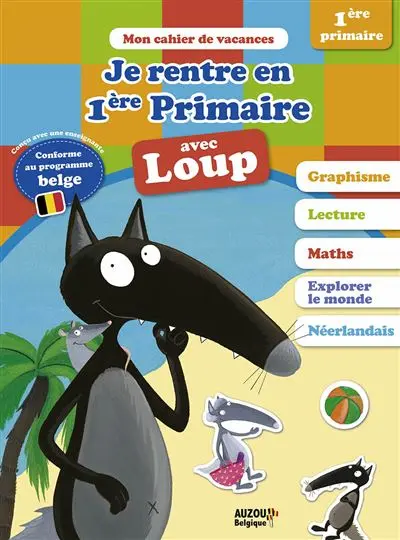 Mon cahier de vacances - Je rentre en 1re primaire avec Loup 5-6 ans