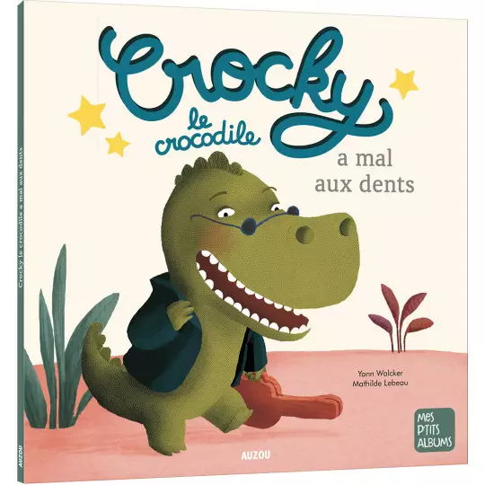 Mes P'tits albums - Crocky le crocodile a mal aux dents