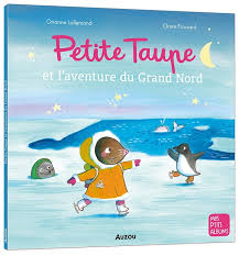 Mes p'tits albums - Petite taupe et l'aventure du grand nord