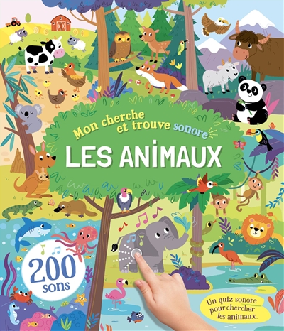 Les Animaux : Mon Cherche Et Trouve Sonore : 200 Sons