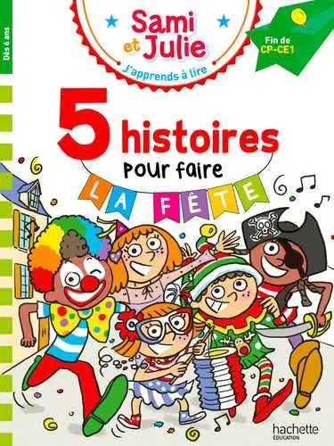 Sami et julie: Fin de CP-CE1 - 5 Histoires pour faire la fête ! 