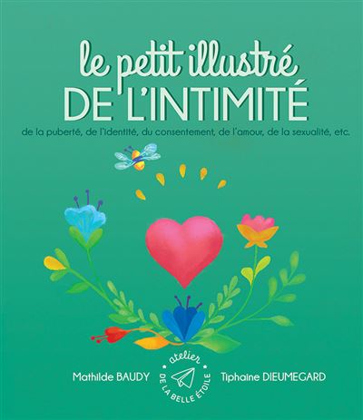 Le Petit Illustré de l'intimité Tome 4, de La Sexualité, de La Contraception, des IST, du Consentement, etc.