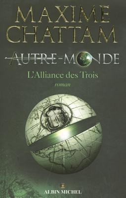 Autre-Monde - Tome 1 L'alliance des trois (Maxime Chattam)