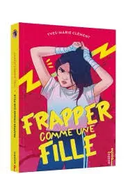 Frapper comme une fille - Yves-Marie Clément