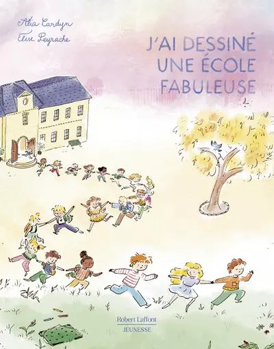 J'ai dessiné une école fabuleuse - A.Cardyn et E.Peyrache