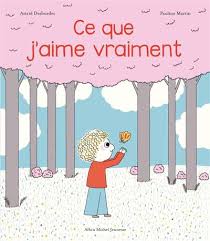 Ce que j'aime vraiment - Astrid Desbordes / Pauline Martin