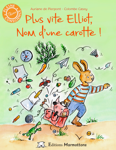 Plus vite Elliot, nom d'une carotte - Editions Marmottons