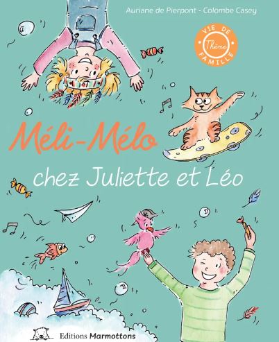 Méli-Mélo chez Juliette et Léo - Editions Marmottons