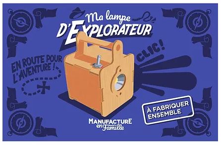 Manufacture en famille - Ma lampe d'explorateur