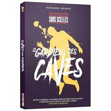 Les enquêtes sous scellés - Le Gardien des caves