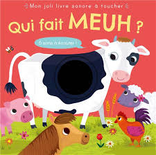 Mon joli livre sonore à toucher - Qui fait Meuh?