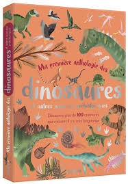 Ma première anthologie des dinosaures et autres animaux préhistoriques