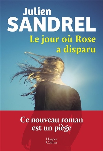 Le Jour Où Rose a Disparu - Julien Sandrel