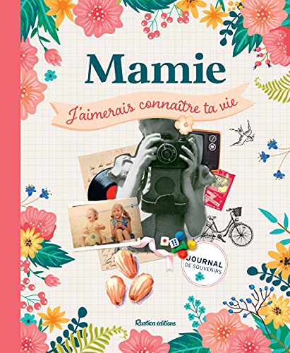 Mamie, J'aimerais Connaître Ta Vie: Journal De Souvenirs